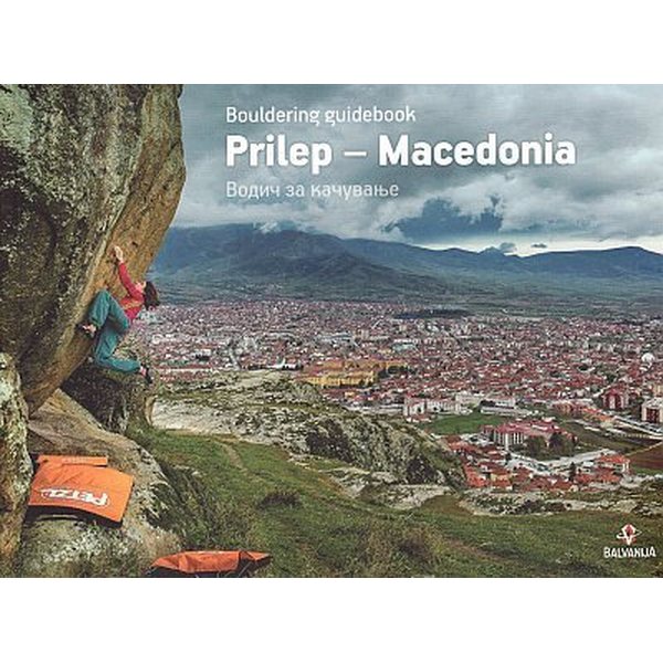 Prilep - Macedonia: Bouldering Guidebook